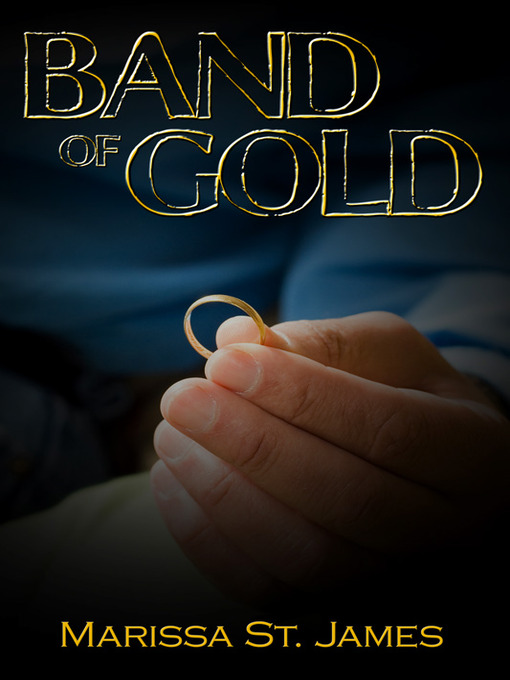 Title details for Band of Gold by Marissa St. James - Available
